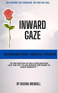 INWARD GAZE: Unlocking inner serenity through self-exploration