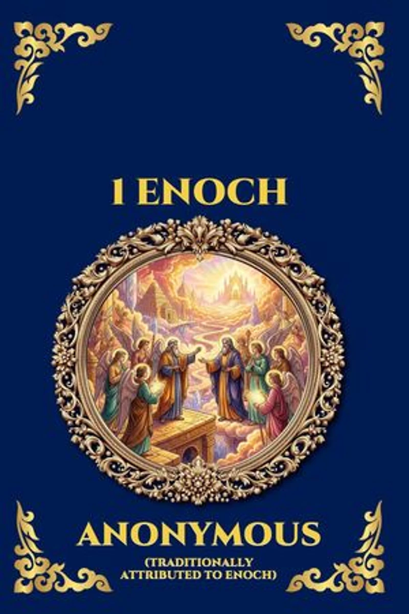 1 Enoch: The Lost Apocryphal Masterpiece - Discover the Ancient Secrets of Fallen Angels, the Nephilim, and the Origins of Evil (Large Print Deluxe Edition For Easy Reading)