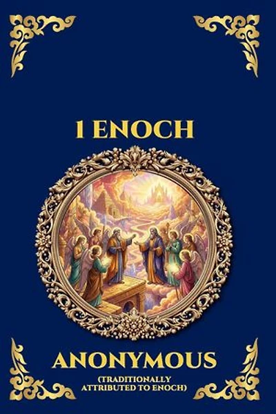 1 Enoch: The Lost Apocryphal Masterpiece - Discover the Ancient Secrets of Fallen Angels, the Nephilim, and the Origins of Evil (Large Print Deluxe Edition For Easy Reading)