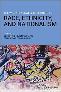 The Wiley Blackwell Companion to Race, Ethnicity, and Nationalism