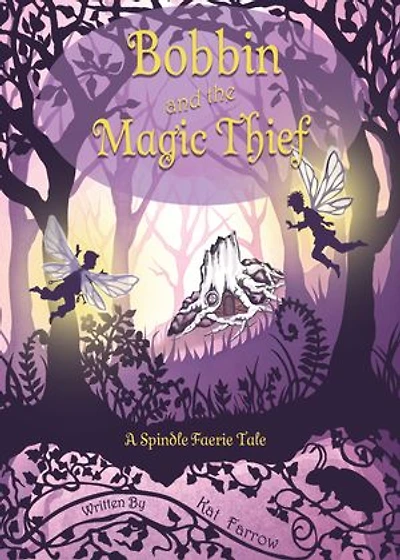 Bobbin and the Magic Thief: A Spindle Faerie Tale