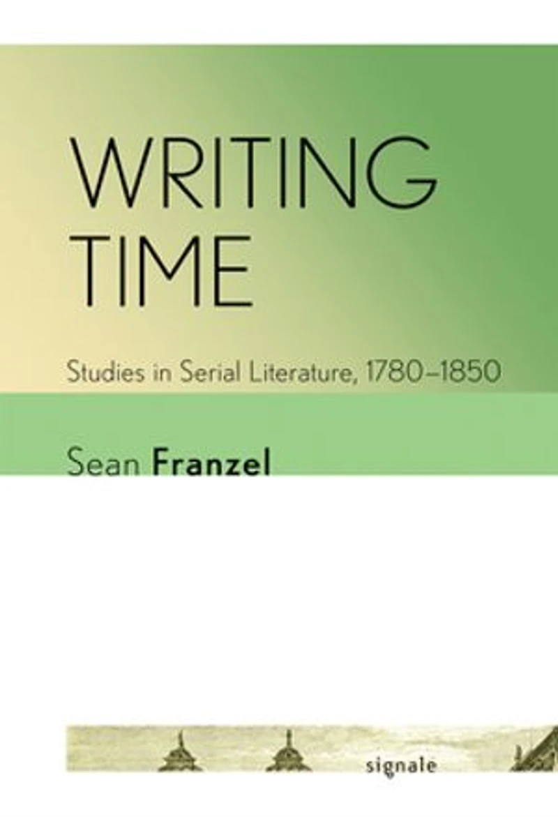Writing Time: Studies Serial Literature, 1780-1850