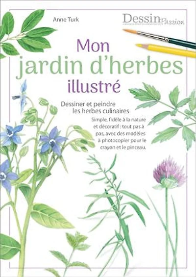 Mon jardin d’herbes illustré: Dessiner et peindre les herbes culinaires