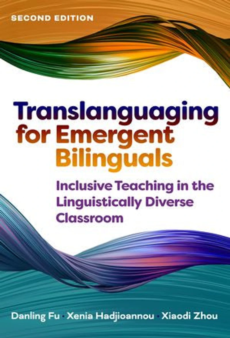 Translanguaging for Emergent Bilinguals: Inclusive Teaching the Linguistically Diverse Classroom