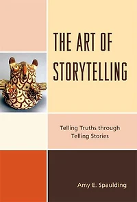 The Art of Storytelling: Telling Truths Through Stories