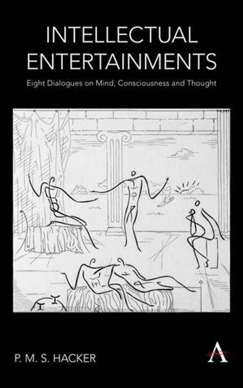 Intellectual Entertainments: Eight Dialogues On Mind, Consciousness And Thought