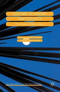 Culture, Economy And Politics: The Case Of New Labour
