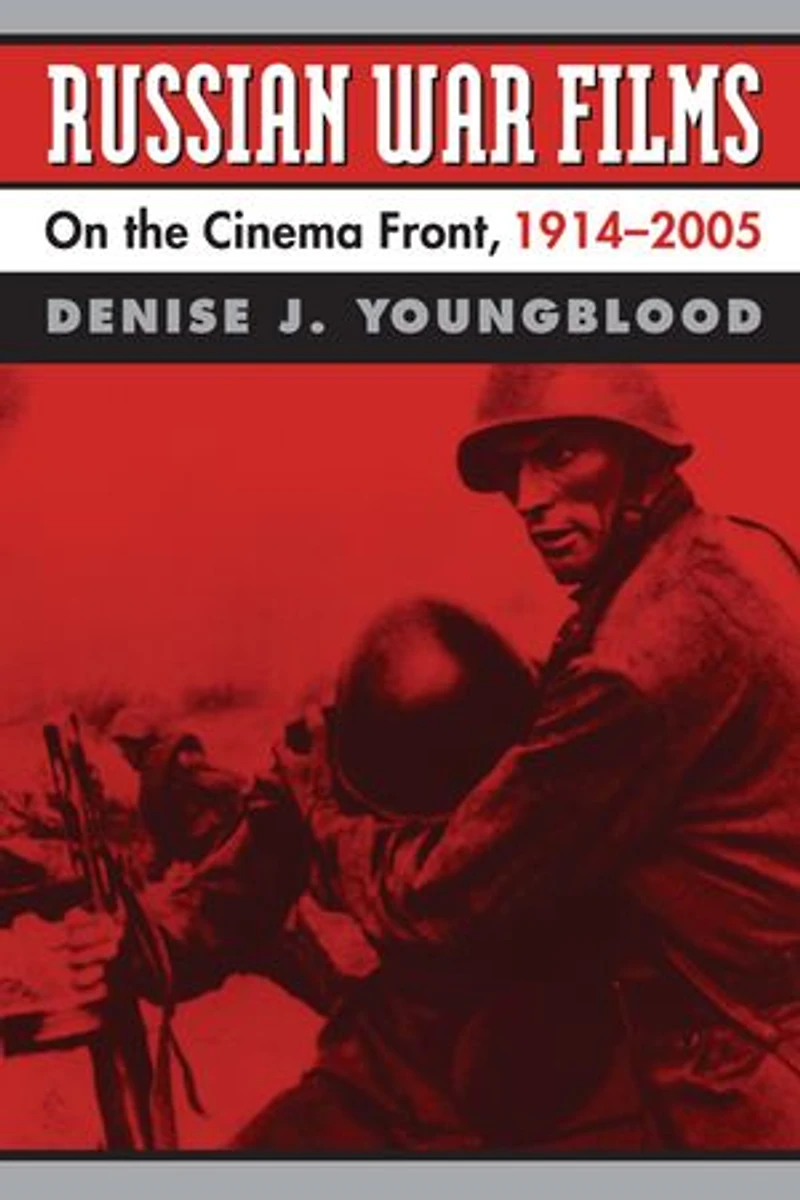 Russian War Films: On the Cinema Front, 1914-2005