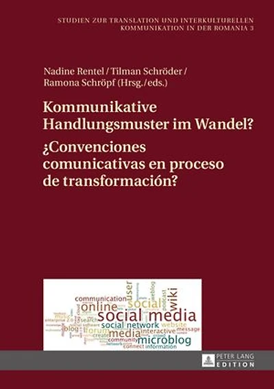 Kommunikative Handlungsmuster im Wandel? / ¿Convenciones comunicativas en proceso de transformación?: chats, Foren und Dienste des Web 2.0 deutsch-spanischen Vergleich Estudios hispano-alemanes foros y redes sociales
