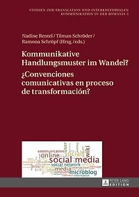 Kommunikative Handlungsmuster im Wandel? / ¿Convenciones comunicativas en proceso de transformación?: chats, Foren und Dienste des Web 2.0 deutsch-spanischen Vergleich Estudios hispano-alemanes foros y redes sociales