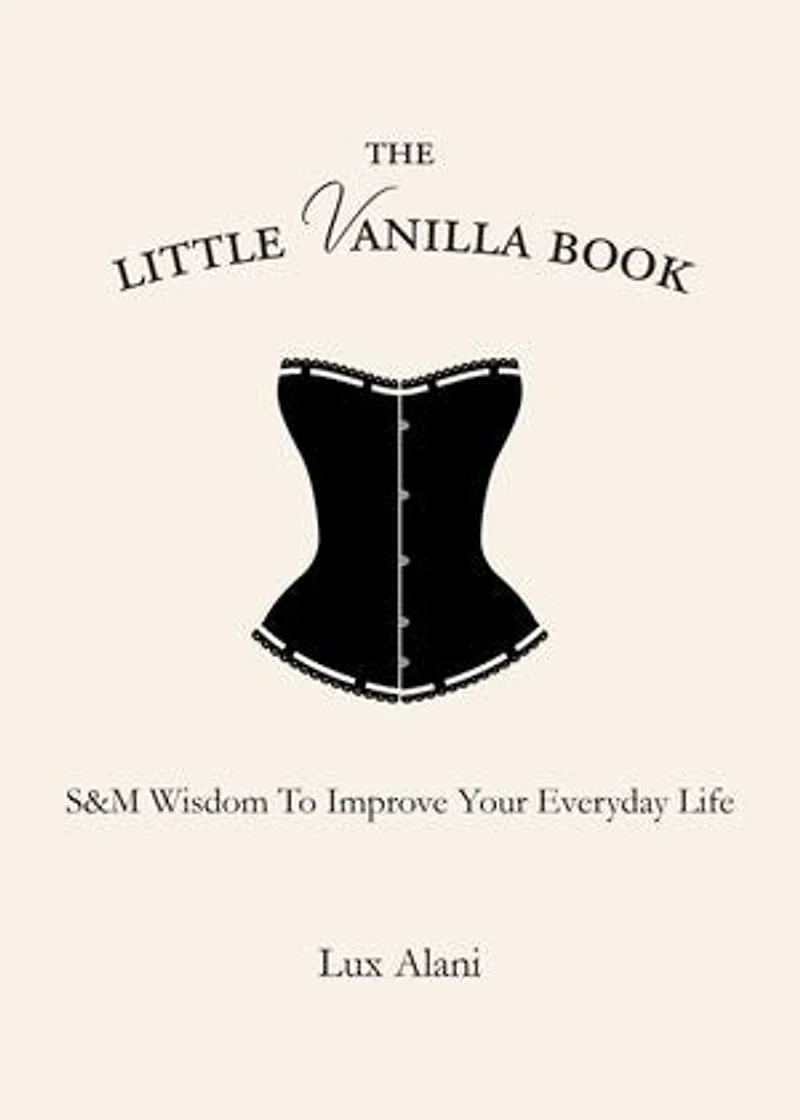 The Little Vanilla Book: S&M Wisdom to Improve Your Everyday Life