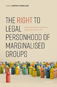 the Right to Legal Personhood of Marginalised Groups: Achieving Equal Recognition Before Law for All