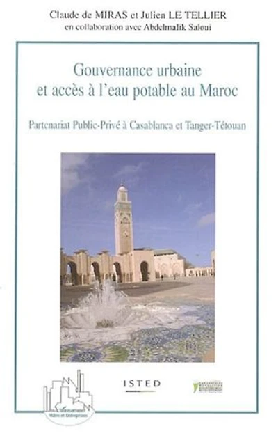 Gouvernance urbaine et accès à l'eau potable au Maroc: Partenariat Public-Privé à Casablanca et Tanger-Tétouan