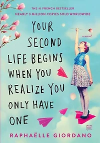 Your Second Life Begins When You Realize Only Have One