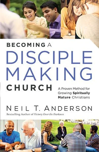 Becoming A Disciple-Making Church: Proven Method for Growing Spiritually Mature Christians