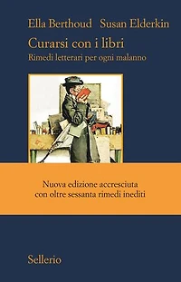 Curarsi con i libri: Rimedi letterari per ogni malanno. Nuova edizione accresciuta