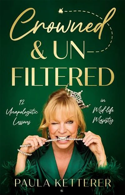 Crowned & Unfiltered: 12 Unapologetic Lessons in Mid-life Majesty