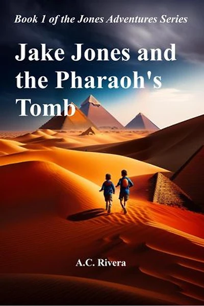 Jake Jones and the Pharaoh's Tomb: Jones Adventures Series, #1