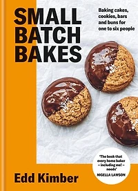 Small Batch Bakes: Baking cakes, cookies, bars and buns for one to six people