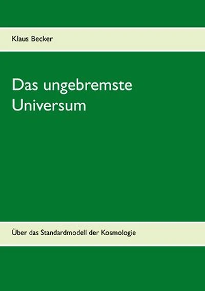 Das ungebremste Universum: Über das Standardmodell der Kosmologie