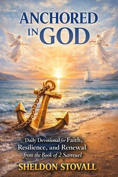 Anchored in God : Daily Devotional for Faith, Resilience, and Renewal from the Book of 2 Samuel