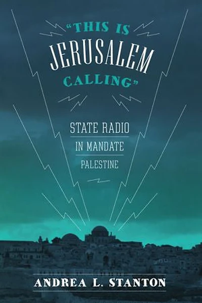 This Is Jerusalem Calling: State Radio Mandate Palestine