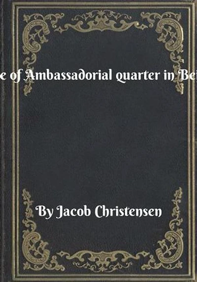 Siege of Ambassadorial quarter in Beijing