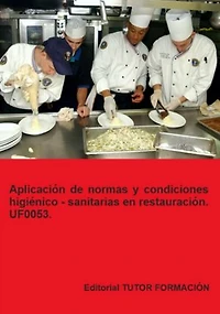Aplicación De Normas Y Condiciones Higiénico – Sanitarias En Restauración. Uf0053.