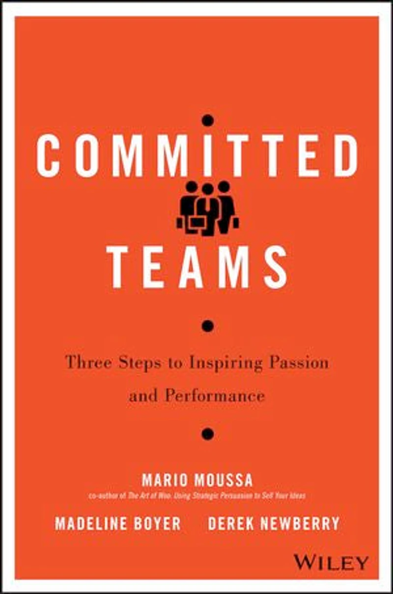 Committed Teams: Three Steps to Inspiring Passion and Performance