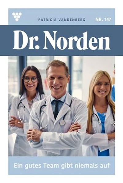 Ein gutes Team gibt niemals auf!: Dr. Norden 147 – Arztroman