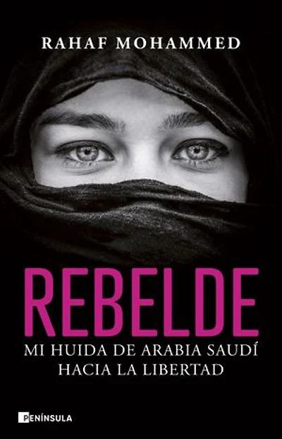 Rebelde: Mi huida de Arabia Saudí hacia la libertad