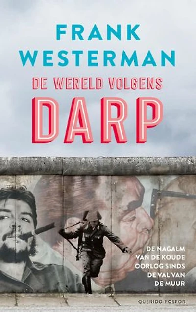 De wereld volgens Darp: De nagalm van de Koude Oorlog sinds de val van de Muur