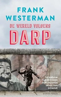 De wereld volgens Darp: De nagalm van de Koude Oorlog sinds de val van de Muur