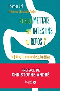 Et si je mettais mes intestins au repos ?: le jeûne, la mono-diète, détox