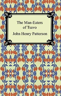 The Man-Eaters of Tsavo and Other East African Adventures