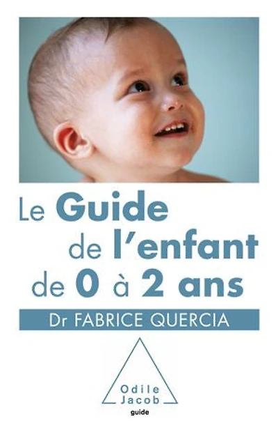 Le guide de l'enfant 0 à 2 ans