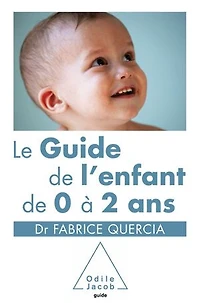 Le guide de l'enfant 0 à 2 ans