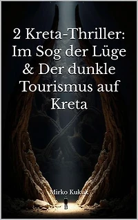2 Kreta-Thriller: Im Sog der Lüge & Der dunkle Tourismus auf Kreta