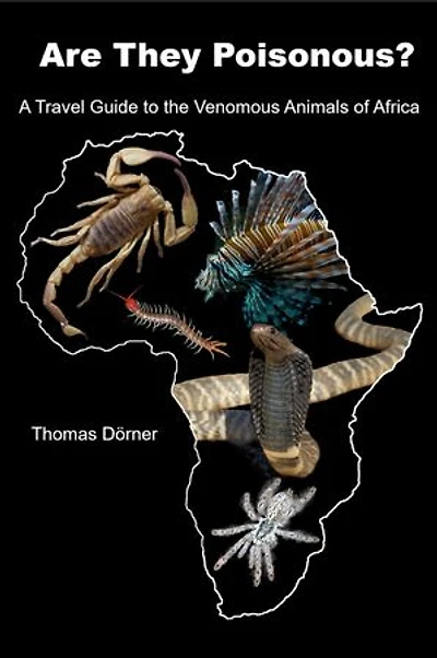Are They Poisonous?: A Travel Guide to the Venomous Animals of Africa