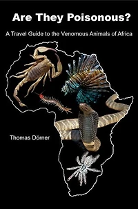 Are They Poisonous?: A Travel Guide to the Venomous Animals of Africa