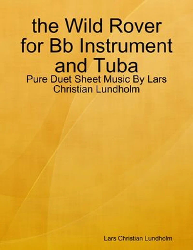 the Wild Rover for Bb Instrument and Tuba - Pure Duet Sheet Music By Lars Christian Lundholm
