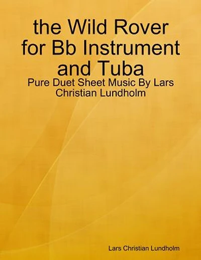 the Wild Rover for Bb Instrument and Tuba - Pure Duet Sheet Music By Lars Christian Lundholm