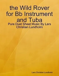 the Wild Rover for Bb Instrument and Tuba - Pure Duet Sheet Music By Lars Christian Lundholm