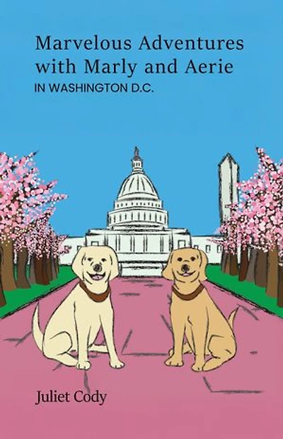 Marvelous Adventures with Marly and Aerie in Washington D.C.