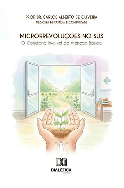 Microrrevoluções no SUS: O Cotidiano Invisível da Atenção Básica