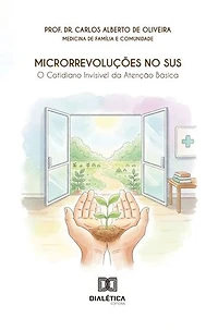 Microrrevoluções no SUS: O Cotidiano Invisível da Atenção Básica