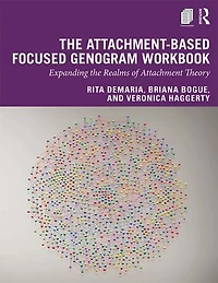 the Attachment-Based Focused Genogram Workbook: Expanding Realms of Attachment Theory