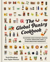 The Global Pantry Cookbook: Transform Your Everyday Cooking with Tahini, Gochujang, Miso, and Other Irresistible  Ingredients