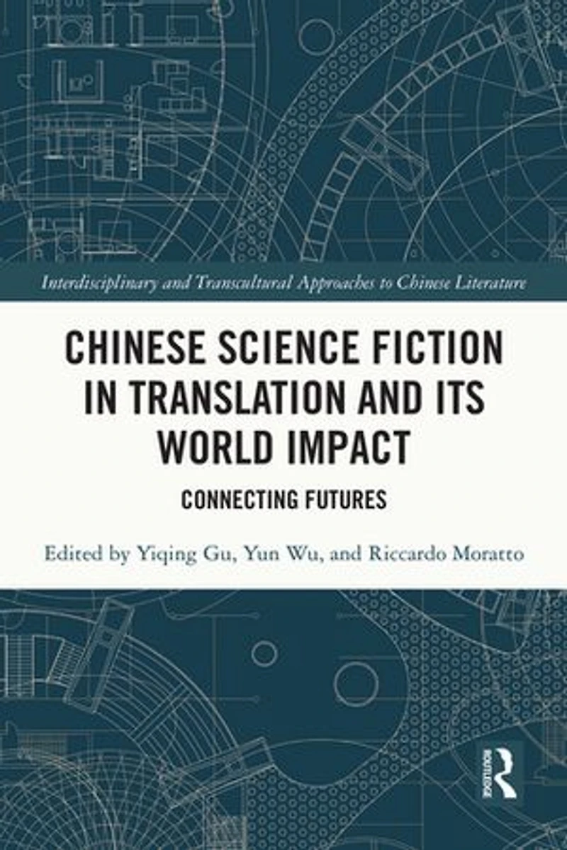 Chinese Science Fiction Translation and Its World Impact: Connecting Futures