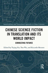 Chinese Science Fiction Translation and Its World Impact: Connecting Futures